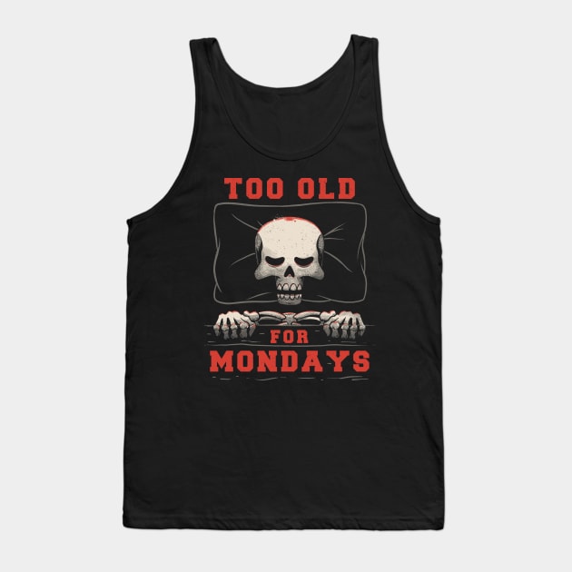 I’m Too Old For Mondays Funny Lazy Skull Tank Top by eduely